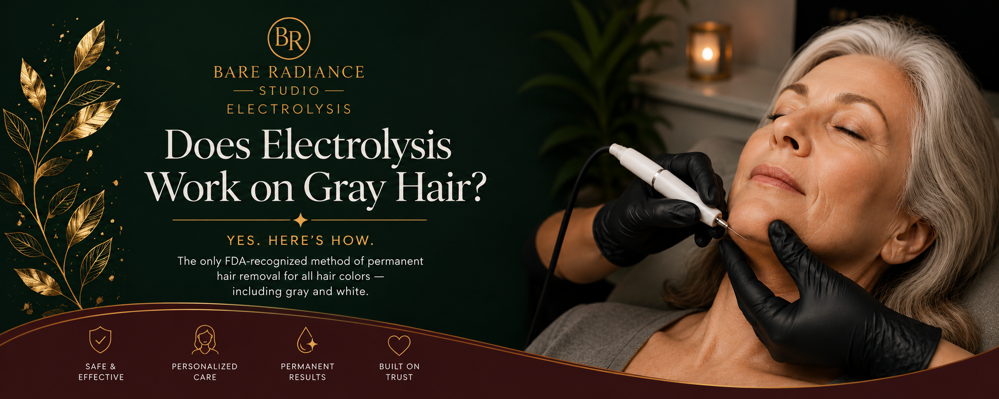 Electrolysis treatment being performed on a mature woman with gray hair at Bare Radiance Studio — the only FDA-recognized permanent hair removal method for all hair colors including gray and white